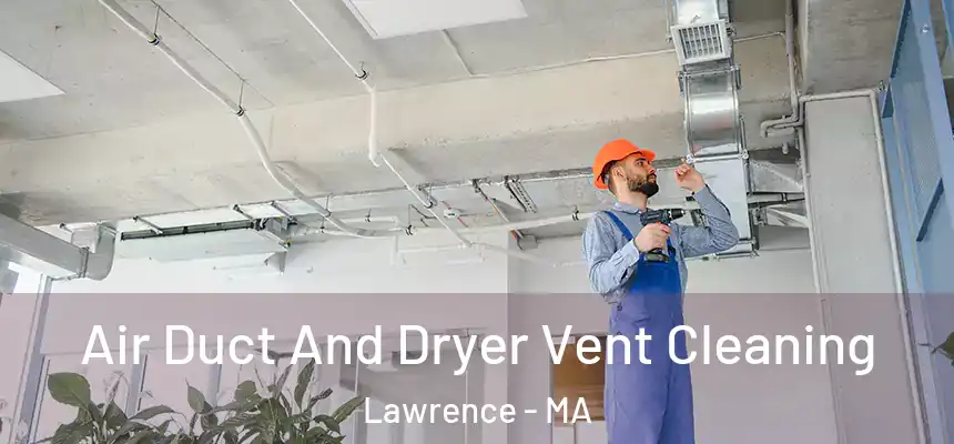  Air Duct And Dryer Vent Cleaning Lawrence - MA