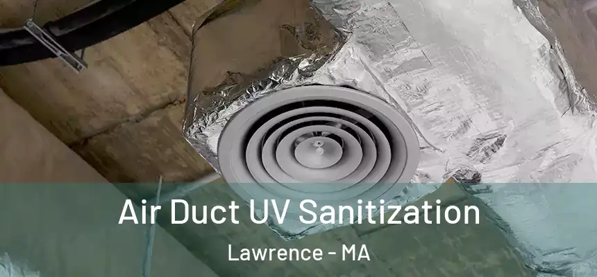 Air Duct UV Sanitization Lawrence - MA