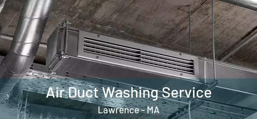 Air Duct Washing Service Lawrence - MA