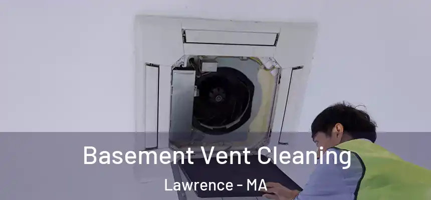 Basement Vent Cleaning Lawrence - MA