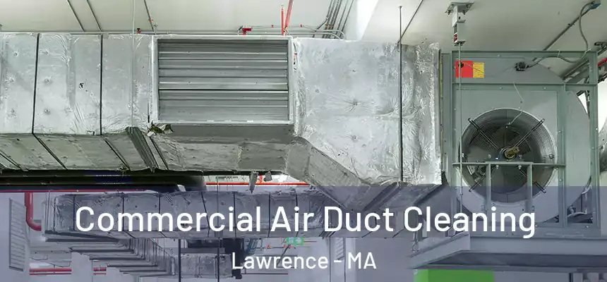 Commercial Air Duct Cleaning Lawrence - MA