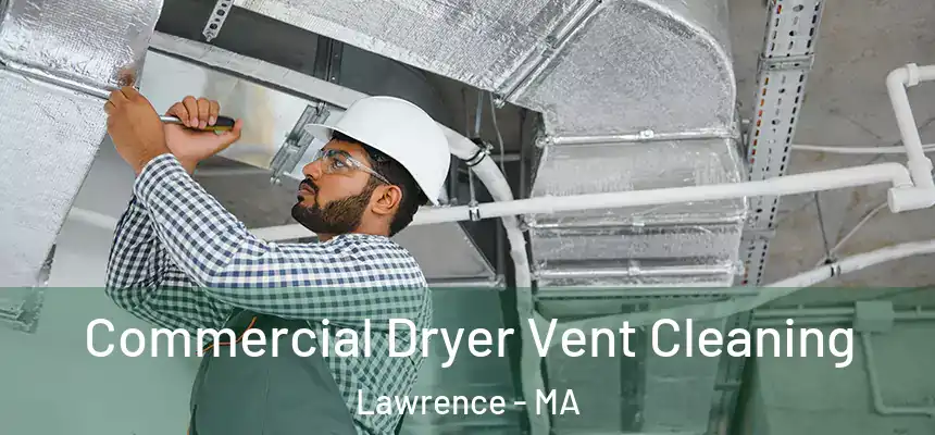 Commercial Dryer Vent Cleaning Lawrence - MA