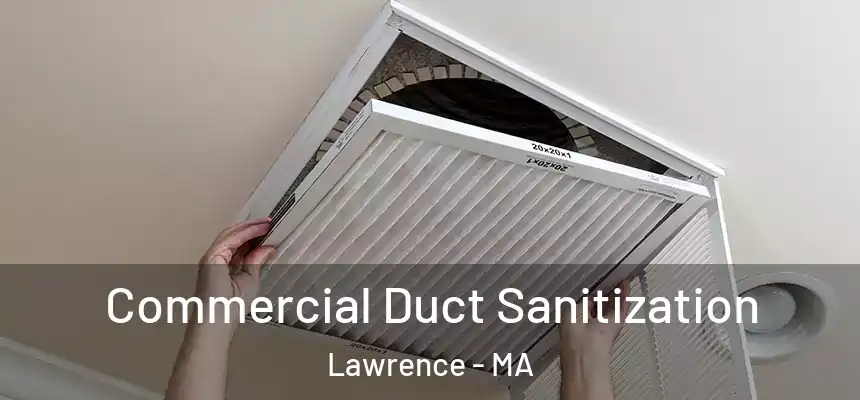 Commercial Duct Sanitization Lawrence - MA