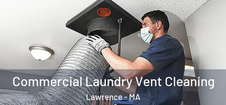 Commercial Laundry Vent Cleaning Lawrence - MA