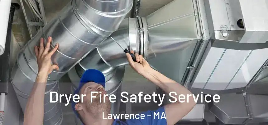  Dryer Fire Safety Service Lawrence - MA