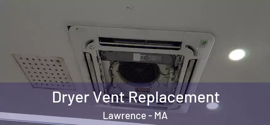Dryer Vent Replacement Lawrence - MA