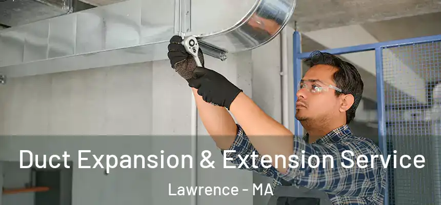 Duct Expansion & Extension Service Lawrence - MA