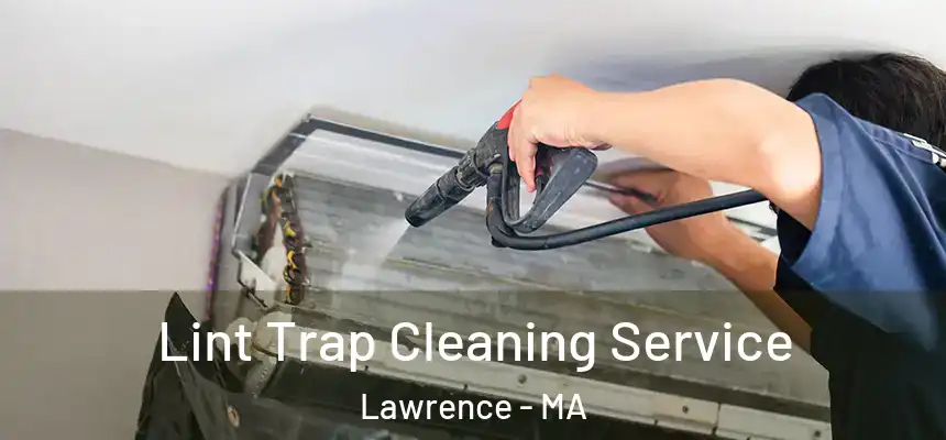 Lint Trap Cleaning Service Lawrence - MA