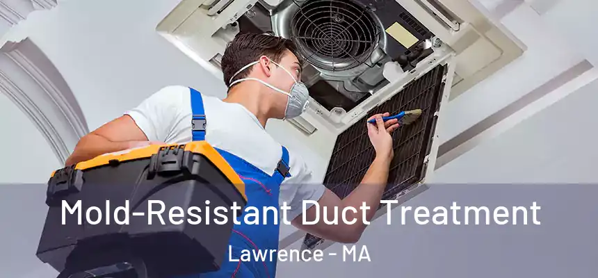 Mold-Resistant Duct Treatment Lawrence - MA