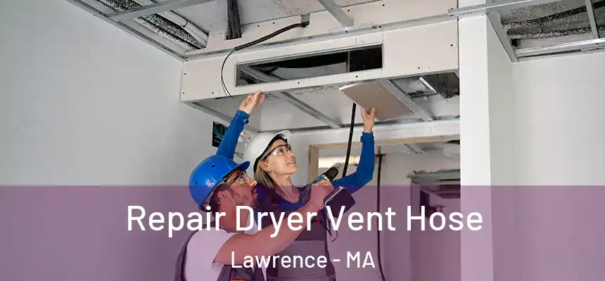 Repair Dryer Vent Hose Lawrence - MA