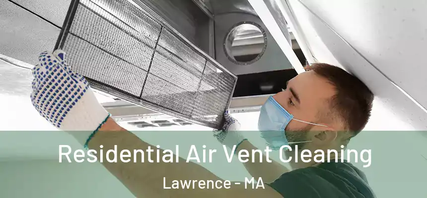 Residential Air Vent Cleaning Lawrence - MA